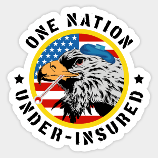 One Nation Under Insured - Pro Universal Healthcare Sticker